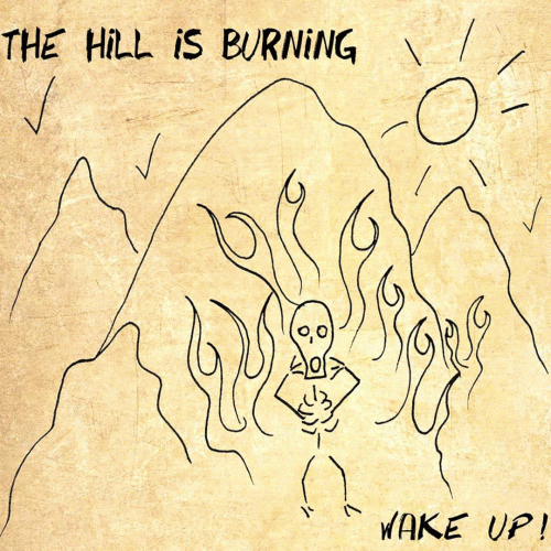 The Hill Is Burning : Wake Up !